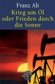 Krieg um Öl oder Frieden durch die Sonne