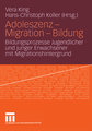 Adoleszenz - Migration - Bildung