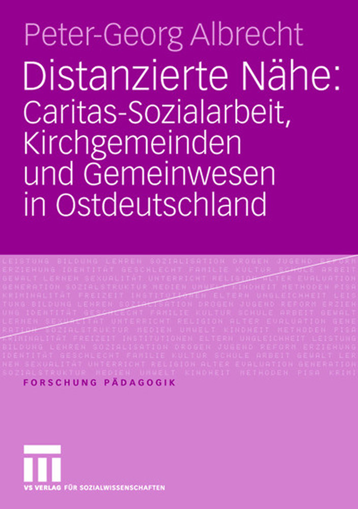 Distanzierte Nähe: Caritas-Sozialarbeit, Kirchgemeinden und Gemeinwesen in Ostdeutschland