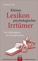 Kleines Lexikon psychologischer Irrtümer