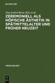 Zeremoniell als höfische Ästhetik in Spätmittelalter und Früher Neuzeit