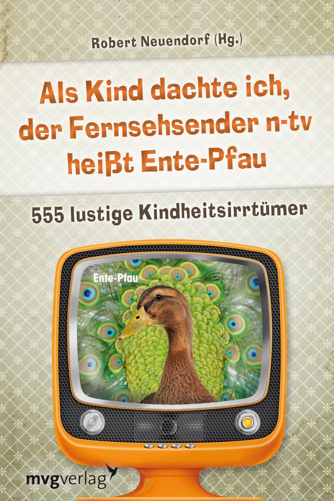 Als Kind dachte ich, der Fernsehsender n-tv heißt Ente-Pfau