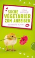 Suche Vegetarier zum Anbeißen