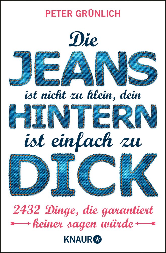 Die Jeans ist nicht zu klein, dein Hintern ist einfach zu dick