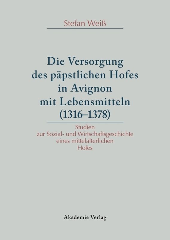 Versorgung des päpstlichen Hofes in Avignon mit Lebensmitteln (1316-1378)