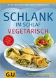 Schlank im Schlaf vegetarisch