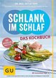 Schlank im Schlaf - das Kochbuch