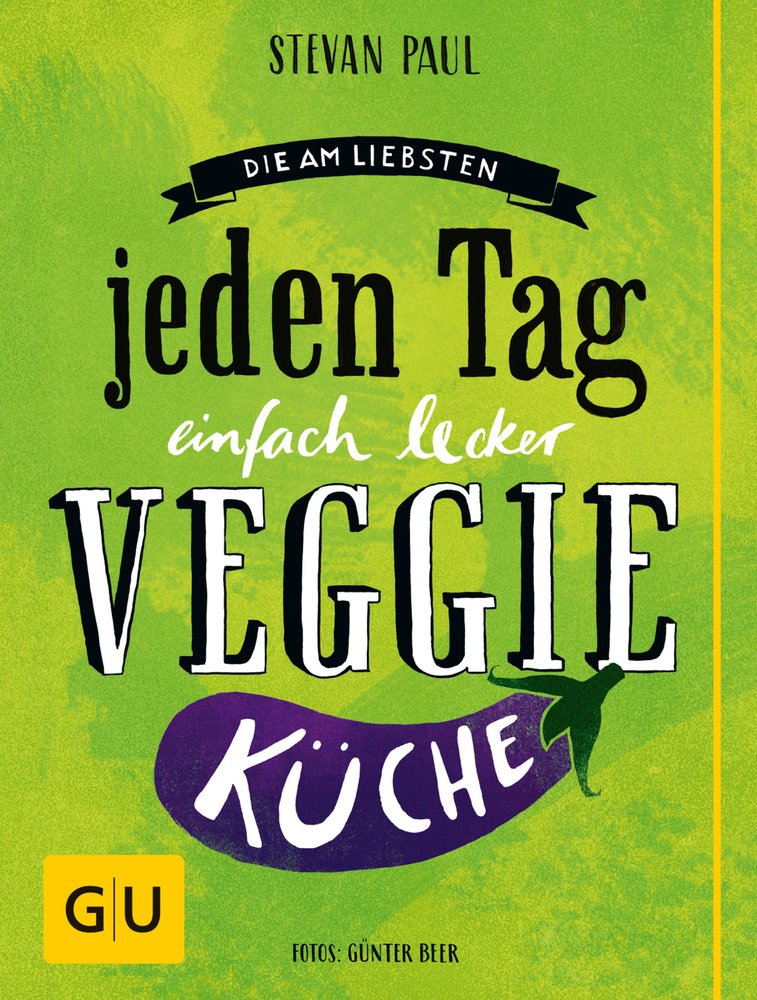 Die Am-liebsten-jeden-Tag-einfach-lecker-Veggie-Küche