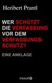 Wer schützt die Verfassung vor dem Verfassungsschutz?