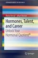 Hormones, Talent, and Career