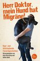 Herr Doktor, mein Hund hat Migräne!