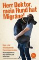 Herr Doktor, mein Hund hat Migräne!