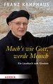 Mach´s wie Gott, werde Mensch