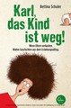 Karl, das Kind ist weg!