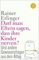 Darf man Eltern sagen, dass ihre Kinder nerven?