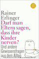 Darf man Eltern sagen, dass ihre Kinder nerven?