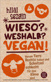 Wieso? Weshalb? Vegan!