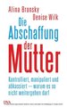 Die Abschaffung der Mutter