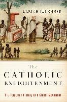 Catholic Enlightenment: The Forgotten History of a Global Movement