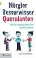 Nörgler, Besserwisser, Querulanten