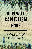 How Will Capitalism End?