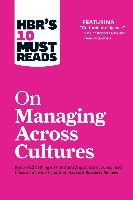 HBR's 10 Must Reads on Managing Across Cultures (with featured article 'Cultural Intelligence' by P. Christopher Earley and Elaine Mosakowski)