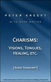 Charisms: Visions, Tongues, Healing, etc.  (Transcript)