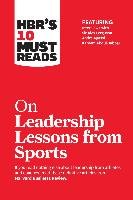 HBR's 10 Must Reads on Leadership Lessons from Sports (featuring interviews with Sir Alex Ferguson, Kareem Abdul-Jabbar, Andre Agassi)