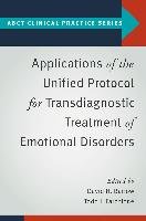 Applications of the Unified Protocol for Transdiagnostic Treatment of Emotional Disorders