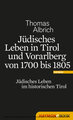 Jüdisches Leben in Tirol und Vorarlberg von 1700 bis 1805