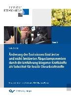 &#xC4;nderung der Emissionen limitierter und nicht limitierter Abgaskomponenten durch die Einf&#xFC;hrung biogener Kraftstoffe als Substitut f&#xFC;r fossile Dieselkraftstoffe