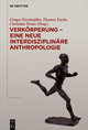 Verkörperung - eine neue interdisziplinäre Anthropologie