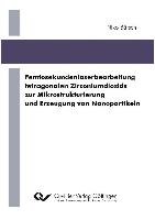 Femtosekundenlaserbearbeitung tetragonalen Zirconiumdioxids zur Mikrostrukturierung und Erzeugung von Nanopartikeln