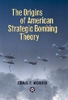 The Origins of American Strategic Bombing Theory