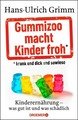 Gummizoo macht Kinder froh, krank und dick dann sowieso