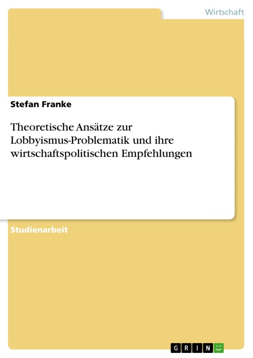 Theoretische Ansätze zur Lobbyismus-Problematik und ihre wirtschaftspolitischen Empfehlungen