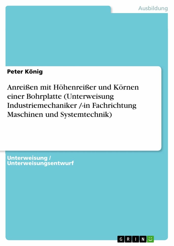 Anreißen mit Höhenreißer und Körnen einer Bohrplatte (Unterweisung  Industriemechaniker /-in Fachrichtung Maschinen und Systemtechnik)