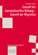 Zukunft der transkulturellen Bildung - Zukunft der Migration