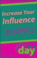 Increase Your Influence In A Day For Dummies