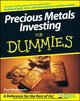 Precious Metals Investing For Dummies