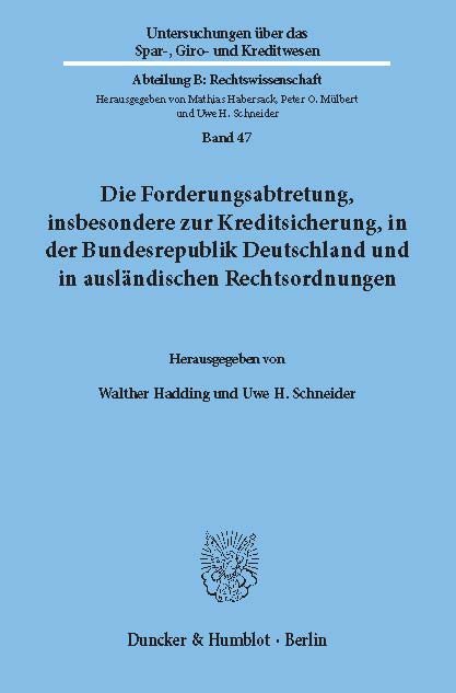 Die Forderungsabtretung, insbesondere zur Kreditsicherung, in der Bundesrepublik Deutschland und in ausländischen Rechtsordnungen.