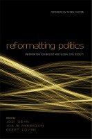 Reformatting Politics: Information Technology and Global Civil Society