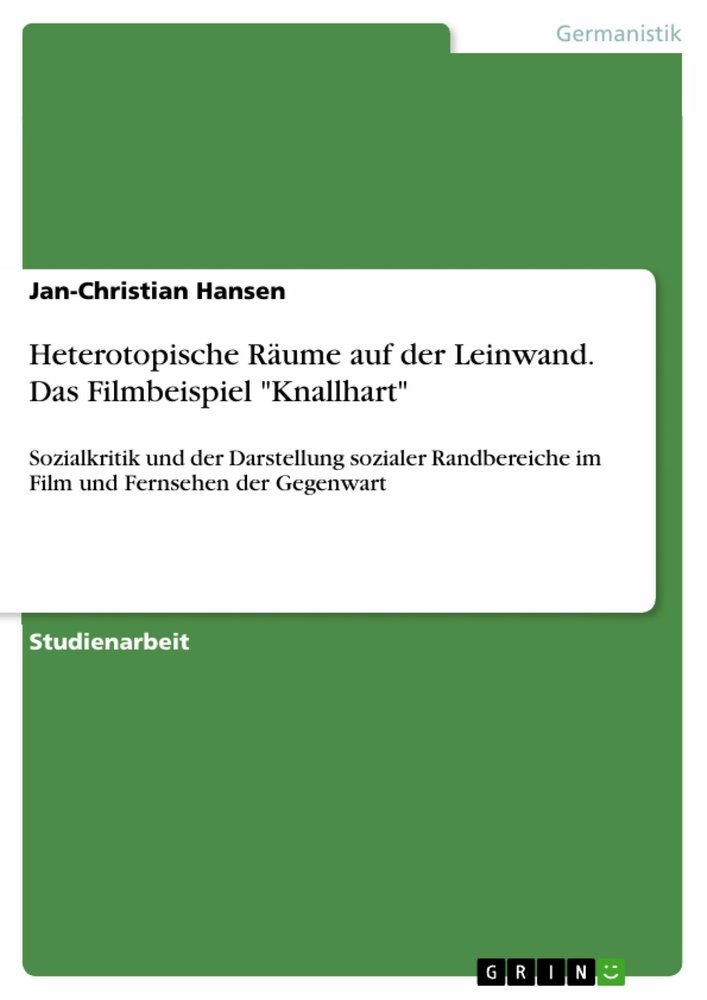 Heterotopische Räume auf der Leinwand. Das Filmbeispiel 'Knallhart'