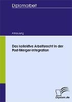 Das kollektive Arbeitsrecht in der Post-Merger-Integration