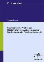 Eine theoretische Analyse der Möglichkeiten zum Aufbau langfristiger Kundenbindung im Versicherungsgewerbe