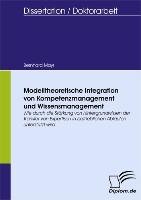 Modelltheoretische Integration von Kompetenzmanagement und Wissensmanagement