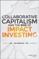 Collaborative Capitalism and the Rise of Impact Investing