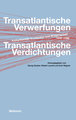 Transatlantische Verwerfungen - Transatlantische Verdichtungen