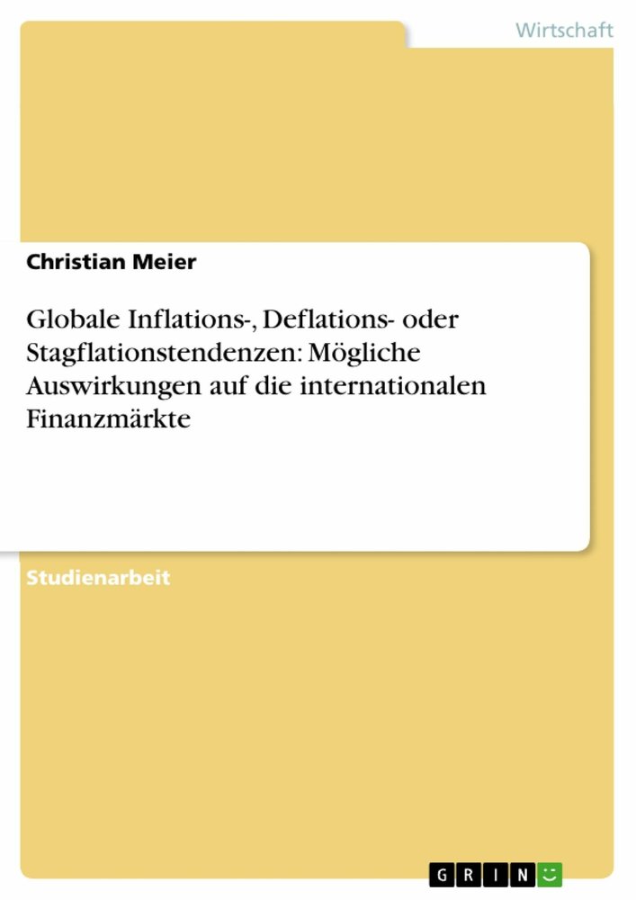 Globale Inflations-, Deflations- oder  Stagflationstendenzen: Mögliche Auswirkungen auf die internationalen Finanzmärkte