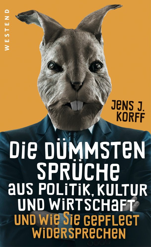 Die dümmsten Sprüche aus Politik, Kultur und Wirtschaft